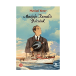 Mustafa Kemal’le Yolculuk