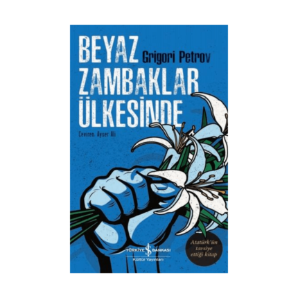 Beyaz Zambaklar Ülkesinde - İş Bankası Kültür Yayınları