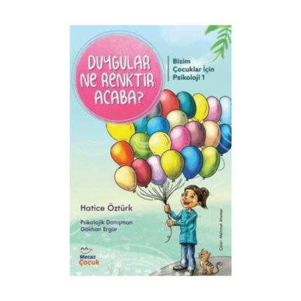 Duygular Ne Renktir Acaba? Bizim Çocuklar İçin Psikoloji 1