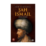 Son Kızılbaş Şah İsmail