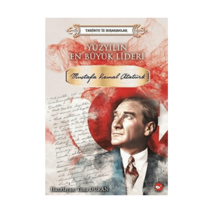 Yüzyılın En Büyük Lideri Mustafa Kemal Atatürk