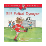 İlk Okuma Kitabım- Elif Futbol Oynuyor
