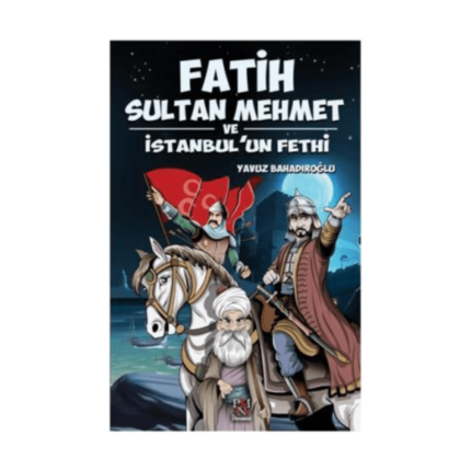 Fatih Sultan Mehmet Ve İstanbulun Fethi - Panama Yayıncılık