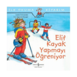 İlk Okuma Kitabım- Elif Kayak Yapmayı Öğreniyor