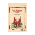 İstiklal Marşı Tarihçesi Anlamı Ve Yorumu