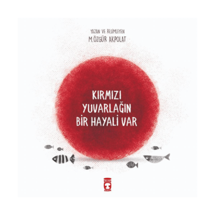 Kırmızı Yuvarlağın Bir Hayali Var