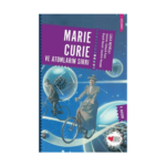 Marıe Curıe Ve Atomların Sırrı