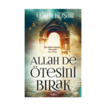 Allah De Ötesini Bırak
