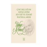 Çocukluğum. Gençliğim. Siyasi Ve Edebi Hatıralarım