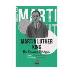 Ben Kimim?- Bir Öncünün Hikâyesi Martin Luther King
