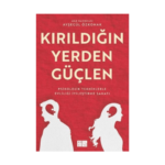 Kırıldığın Yerden Güçlen