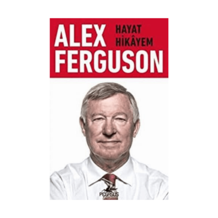 Alex Ferguson: Hayat Hikayem