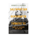 Saltanattan Demokratik Türkiye'ye: Kemalizm Tarihinin Ana Hatları