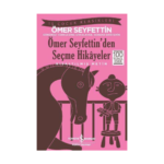 Ömer Seyfettin'den Seçme Hikayeler - Kısaltılmış Metin