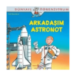 Arkadaşım Astronot Dünyayı Öğreniyorum