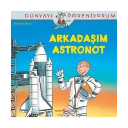 Arkadaşım Astronot Dünyayı Öğreniyorum