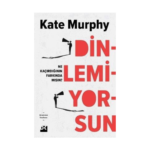 Dinlemiyorsun - Ne Kaçırdığının Farkında Mısın?