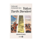 Yakın Tarih Dersleri - Geleceği Anlamak İçin