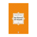 Aşk Ölümcül Bir Hülyadır