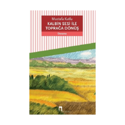 Kalbin Sesi İle Toprağa Dönüş