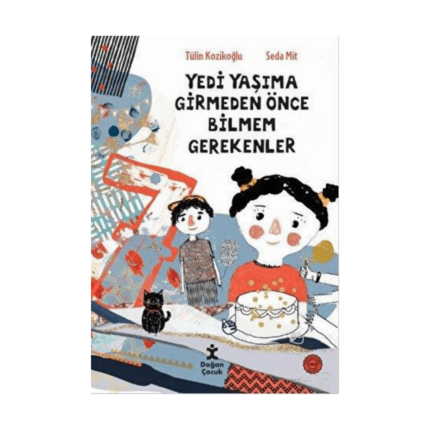 7 Yaşıma Girmeden Önce Bilmem Gerekenler