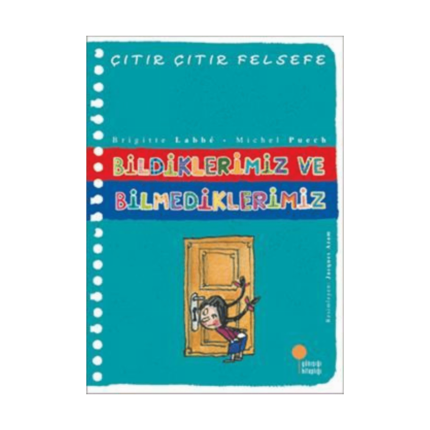 Çıtır Çıtır Felsefe-Bildiklerimiz Ve Bilmediklerimiz