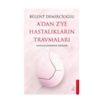 A'dan Z'ye Hastalıkların Travmaları