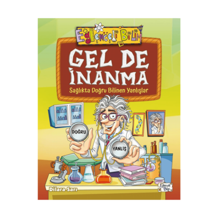 Eğlenceli Bilgi 167 Gel De İnanma - Sağlıkta Doğru Bilinen Yanlışlar