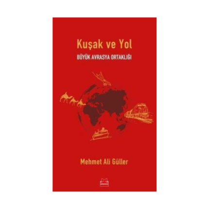 Kuşak Ve Yol - Büyük Avrasya Ortaklığı