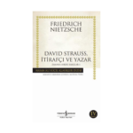 David Strauss. İtirafçı Ve Yazar Zamana Aykırı Bakışlar - 1 - Hasan Ali Yücel Klasikleri 261