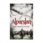 Alparslan;Şafak Malazgirt’ten Sökmüştü