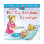 İlk Okuma Kitabım- Elif Diş Bakımını Öğreniyor