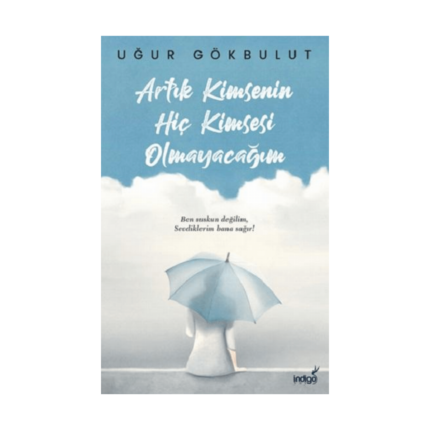 Artık Kimsenin Hiç Kimsesi Olmayacağım