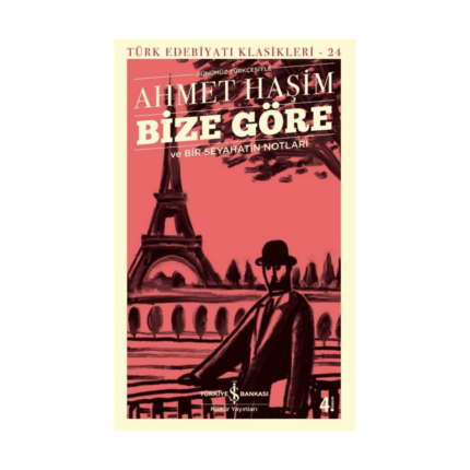 Bize Göre Ve Bir Seyahatin Notları - Türk Edebiyatı Klasikleri 24