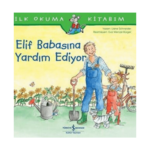 İlk Okuma Kitabım - Elif Babasına Yardım Ediyor
