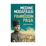 Medine Müdafası Ve Fahreddin Paşa