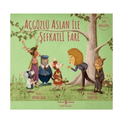 Açgözlü Aslan İle Şefkatli Fare