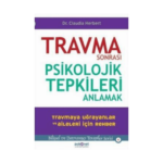 Travma Sonrası Psikolojik Tepkileri Anlamak