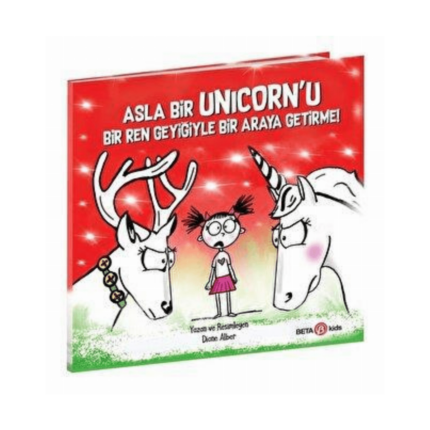 Asla Bir Unicorn’u Bir Ren Geyiğiyle Bir Araya Getirme!