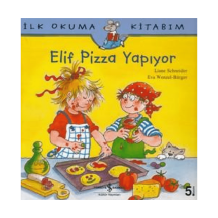 İlk Okuma Kitabım - Elif Pizza Yapıyor