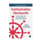 İnatlaşmadan Ebeveynlik