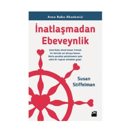 İnatlaşmadan Ebeveynlik