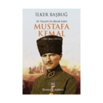 20. Yüzyılın En Büyük Lideri Mustafa Kemal (1881'Den 1923'E)