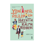 Yeni Nesil Veliler İçin Hayatta Kalma Rehberi