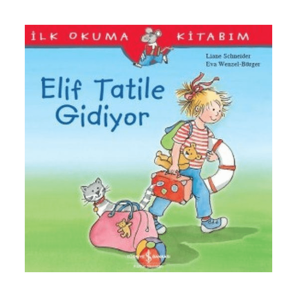İlk Okuma Kitabım- Elif Tatile Gidiyor