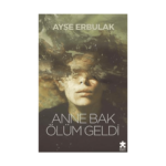 Anne Bak Ölüm Geldi