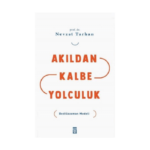 Akıldan Kalbe Yolculuk