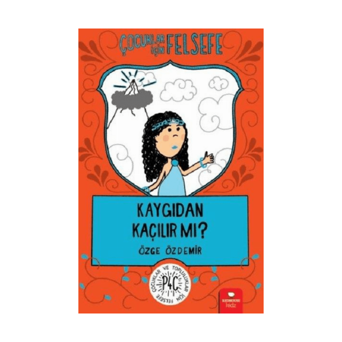 926d9-cocuklar-icin-felsefe-kaygidan-kacilir-mi-1-1.png Çocuklar İçin Felsefe - Kaygıdan Kaçılır Mı ? - Görsel 1