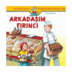 Arkadaşım Fırıncı - Dünyayı Öğreniyorum