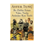 Bir Deliler Evinin Yalan Yanlış Anlatılan Kısa Tarihi